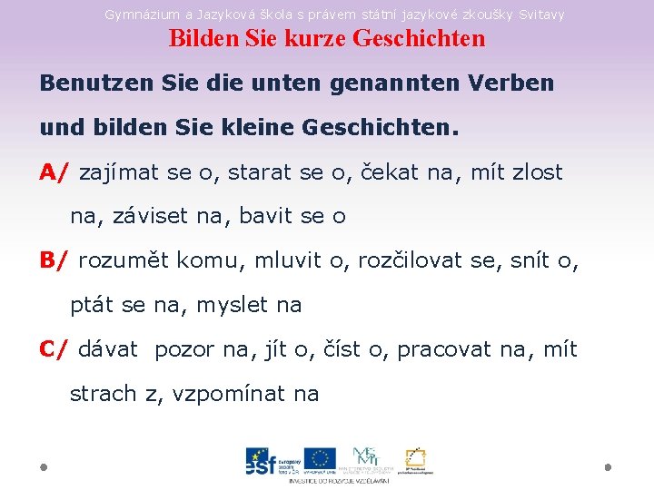 Gymnázium a Jazyková škola s právem státní jazykové zkoušky Svitavy Bilden Sie kurze Geschichten