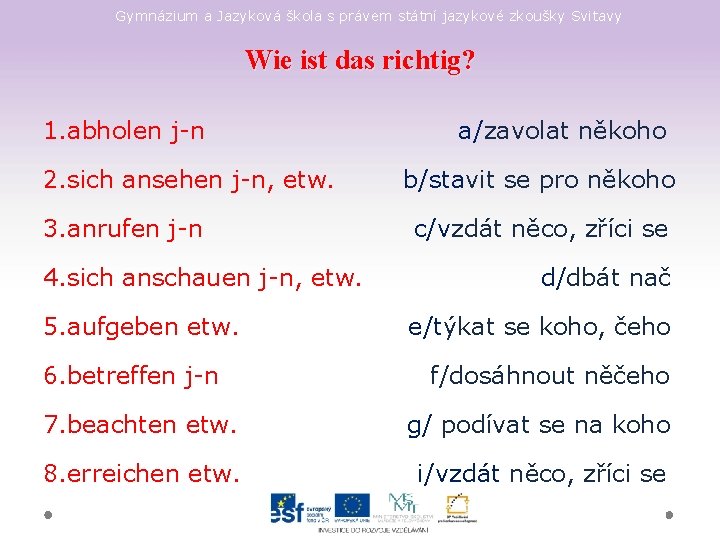 Gymnázium a Jazyková škola s právem státní jazykové zkoušky Svitavy Wie ist das richtig?