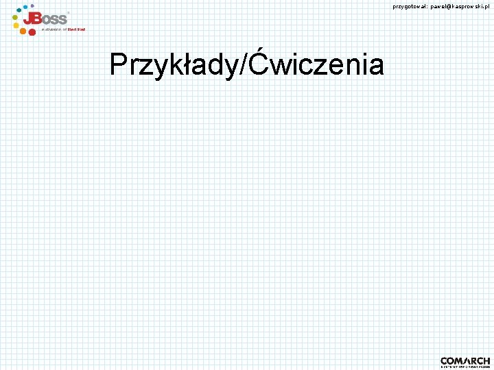 przygotował: pawel@kasprowski. pl Przykłady/Ćwiczenia 
