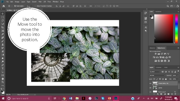 Use the Move tool to move the photo into position. 
