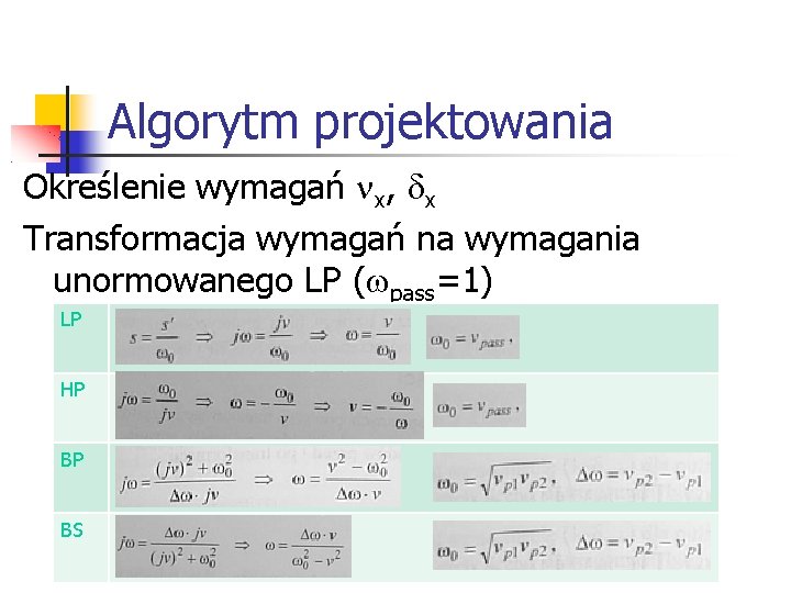 Algorytm projektowania Określenie wymagań x, x Transformacja wymagań na wymagania unormowanego LP ( pass=1)