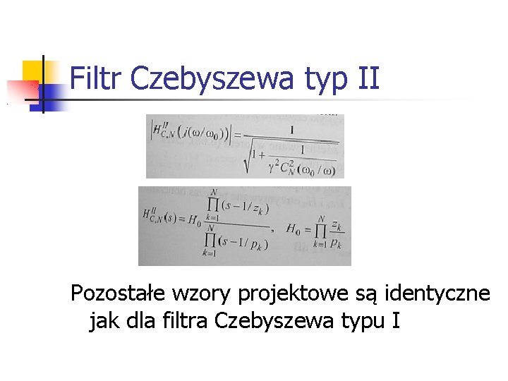 Filtr Czebyszewa typ II Pozostałe wzory projektowe są identyczne jak dla filtra Czebyszewa typu