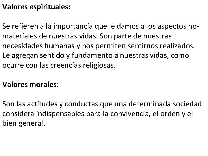 Valores espirituales: Se refieren a la importancia que le damos a los aspectos nomateriales