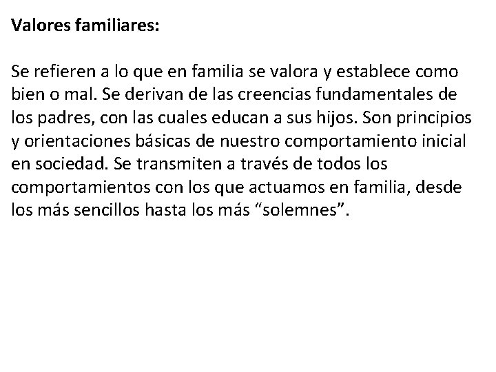 Valores familiares: Se refieren a lo que en familia se valora y establece como