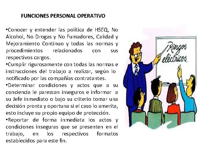 FUNCIONES PERSONAL OPERATIVO • Conocer y entender las política de HSEQ, No Alcohol, No