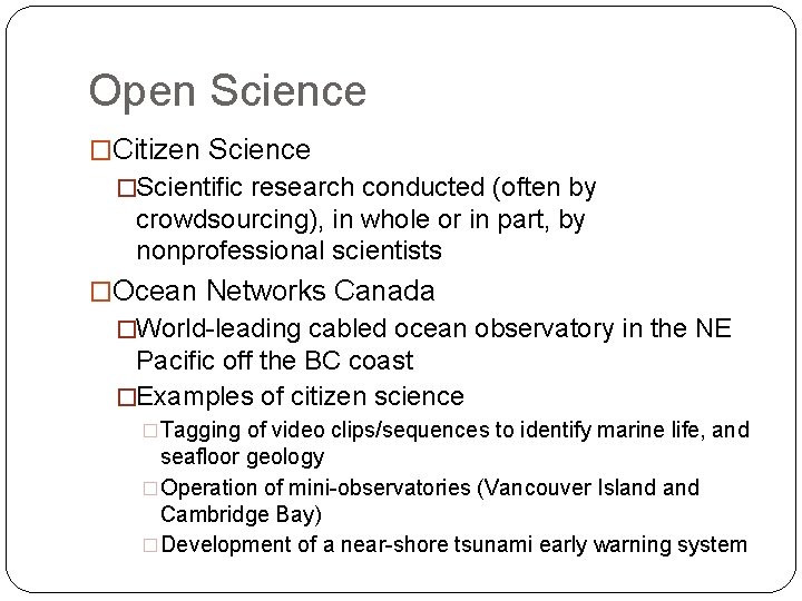 Open Science �Citizen Science �Scientific research conducted (often by crowdsourcing), in whole or in