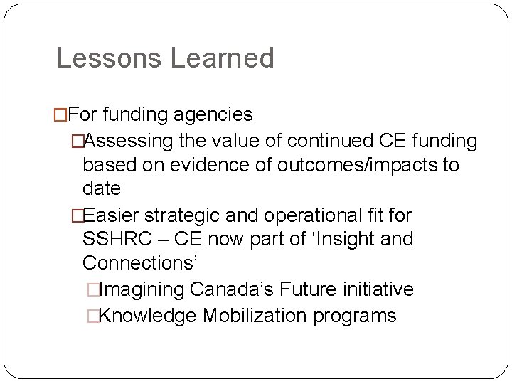 Lessons Learned �For funding agencies �Assessing the value of continued CE funding based on