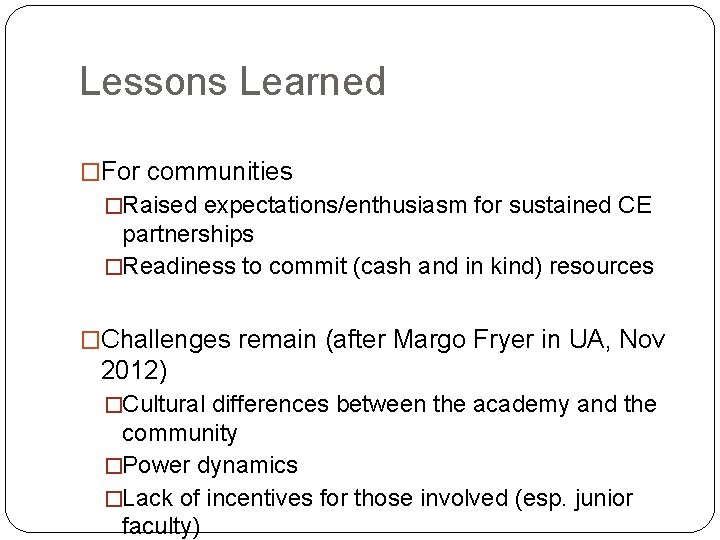Lessons Learned �For communities �Raised expectations/enthusiasm for sustained CE partnerships �Readiness to commit (cash