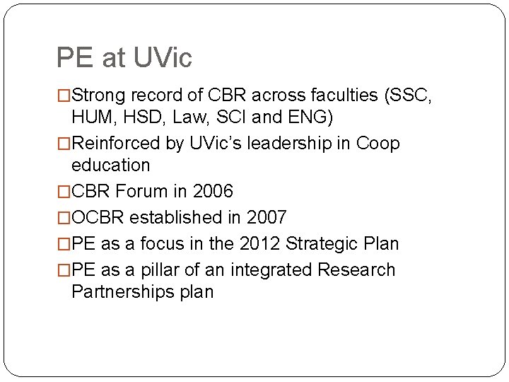 PE at UVic �Strong record of CBR across faculties (SSC, HUM, HSD, Law, SCI