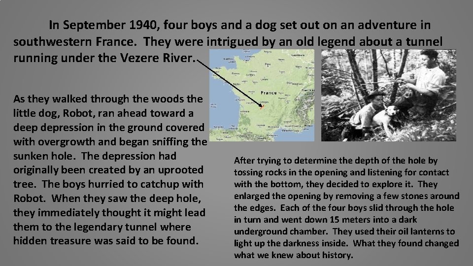 In September 1940, four boys and a dog set out on an adventure in