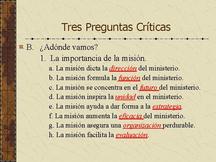 Tres Preguntas Críticas B. ¿Adónde vamos? 1. La importancia de la misión. a. La