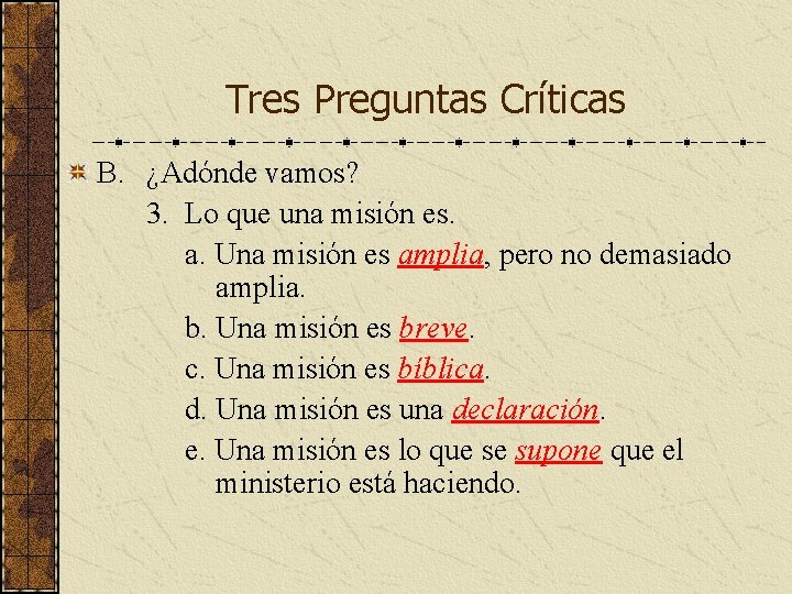 Tres Preguntas Críticas B. ¿Adónde vamos? 3. Lo que una misión es. a. Una