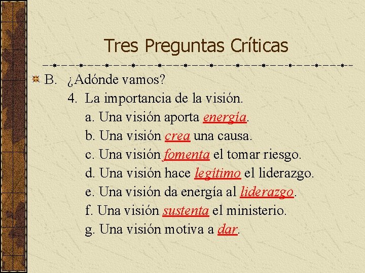 Tres Preguntas Críticas B. ¿Adónde vamos? 4. La importancia de la visión. a. Una