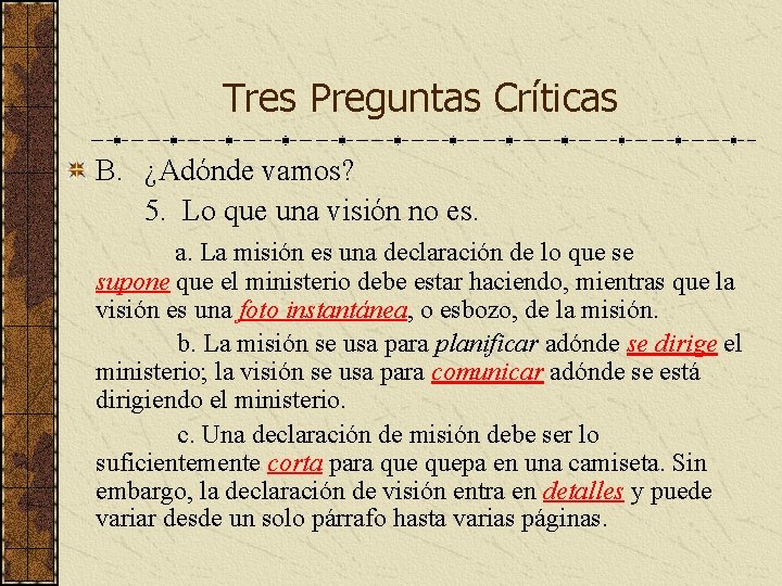 Tres Preguntas Críticas B. ¿Adónde vamos? 5. Lo que una visión no es. a.