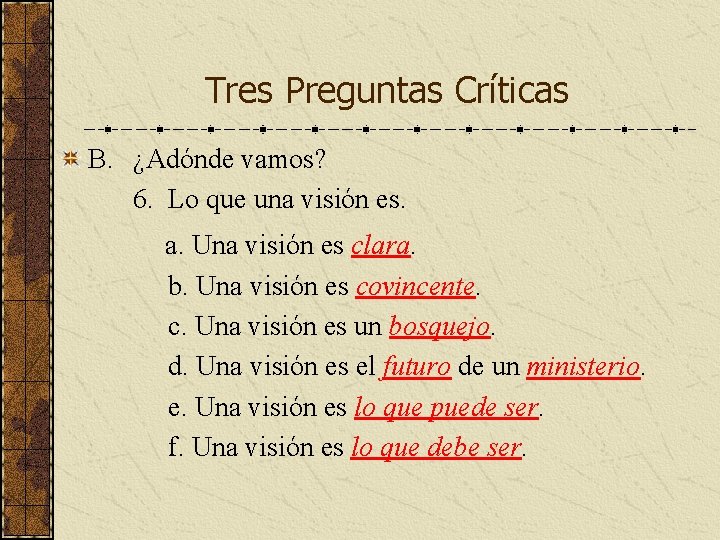 Tres Preguntas Críticas B. ¿Adónde vamos? 6. Lo que una visión es. a. Una