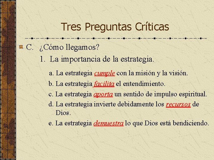 Tres Preguntas Críticas C. ¿Cómo llegamos? 1. La importancia de la estrategia. a. La