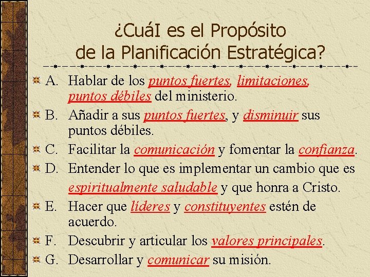 ¿CuáI es el Propósito de la Planificación Estratégica? A. Hablar de los puntos fuertes,