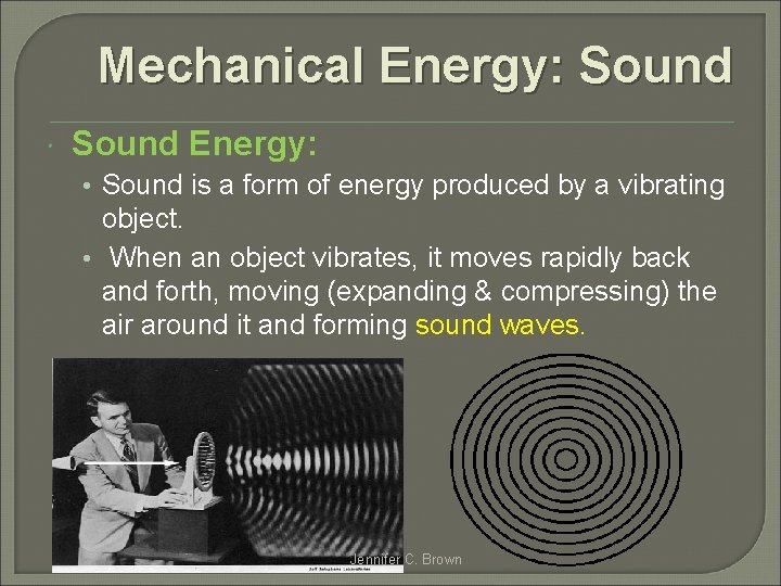 Mechanical Energy: Sound Energy: • Sound is a form of energy produced by a