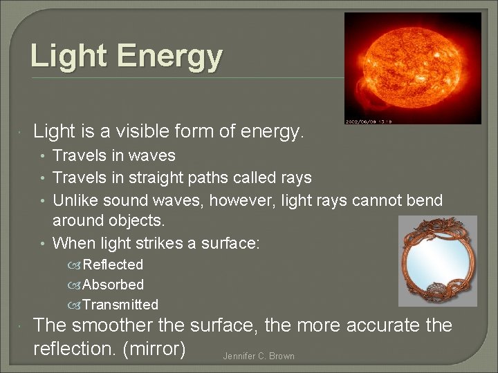 Light Energy Light is a visible form of energy. • Travels in waves •