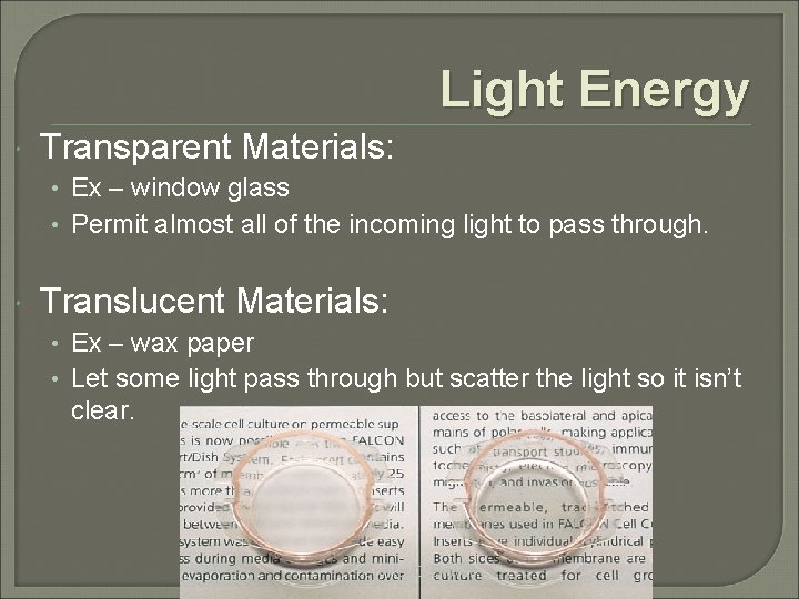 Light Energy Transparent Materials: • Ex – window glass • Permit almost all of