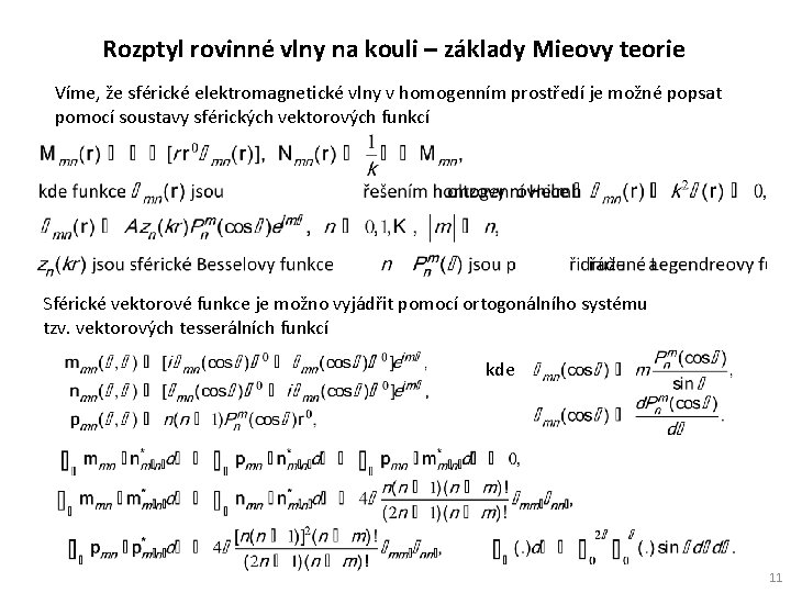 Rozptyl rovinné vlny na kouli – základy Mieovy teorie Víme, že sférické elektromagnetické vlny