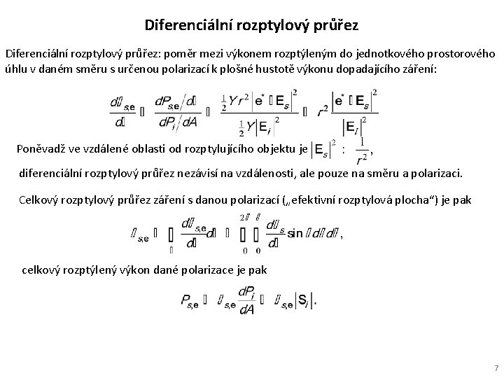 Diferenciální rozptylový průřez: poměr mezi výkonem rozptýleným do jednotkového prostorového úhlu v daném směru