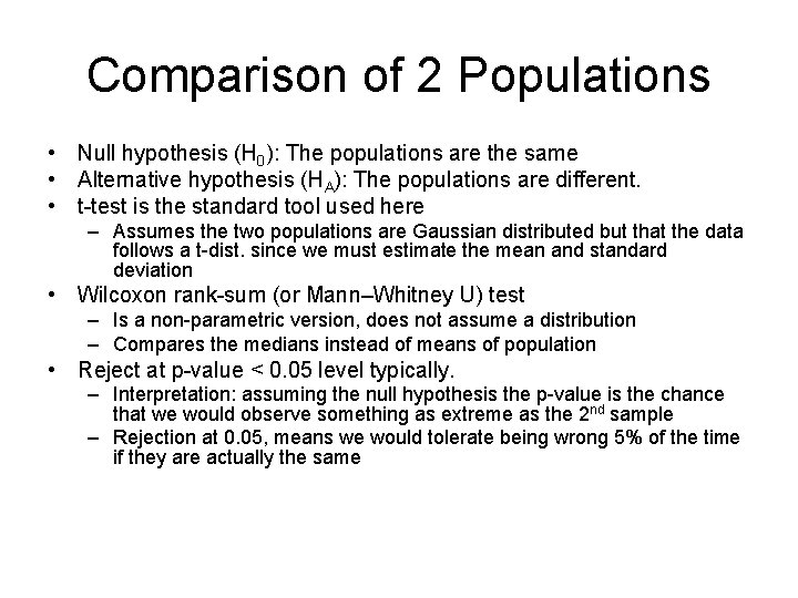 Comparison of 2 Populations • Null hypothesis (H 0): The populations are the same