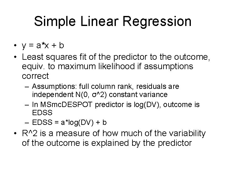 Simple Linear Regression • y = a*x + b • Least squares fit of