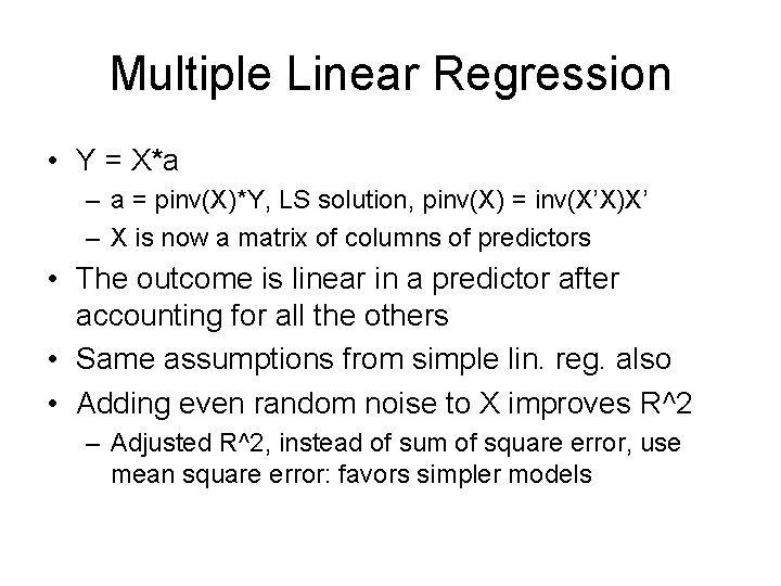 Multiple Linear Regression • Y = X*a – a = pinv(X)*Y, LS solution, pinv(X)