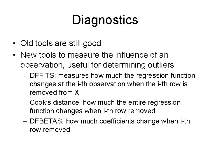 Diagnostics • Old tools are still good • New tools to measure the influence