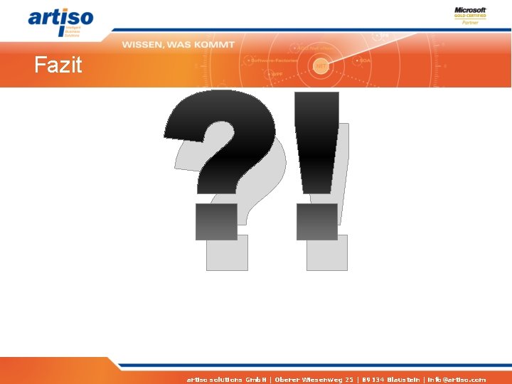 Fazit ? ! artiso solutions Gmb. H | Oberer Wiesenweg 25 | 89134 Blaustein