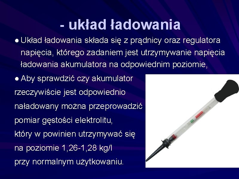 - układ ładowania ● Układ ładowania składa się z prądnicy oraz regulatora napięcia, którego - układ ładowania ● Układ ładowania składa się z prądnicy oraz regulatora napięcia, którego
