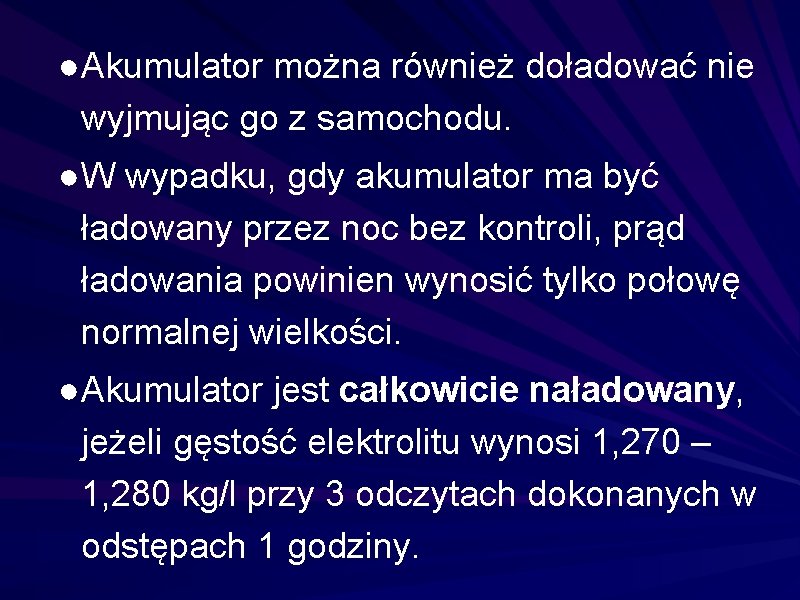 ●Akumulator można również doładować nie wyjmując go z samochodu. ●W wypadku, gdy akumulator ma