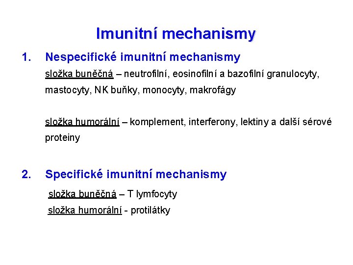 Imunitní mechanismy 1. Nespecifické imunitní mechanismy složka buněčná – neutrofilní, eosinofilní a bazofilní granulocyty,