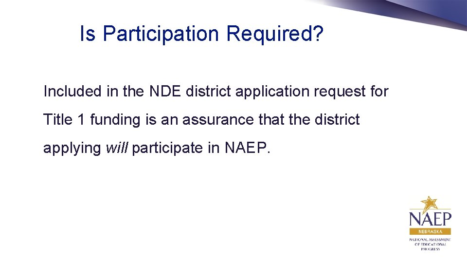 Is Participation Required? Included in the NDE district application request for Title 1 funding