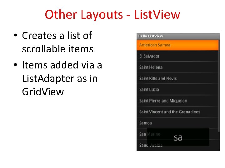 Other Layouts - List. View • Creates a list of scrollable items • Items Other Layouts - List. View • Creates a list of scrollable items • Items