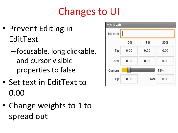 Changes to UI • Prevent Editing in Edit. Text – focusable, long clickable, and Changes to UI • Prevent Editing in Edit. Text – focusable, long clickable, and