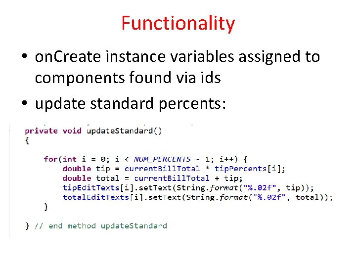 Functionality • on. Create instance variables assigned to components found via ids • update Functionality • on. Create instance variables assigned to components found via ids • update