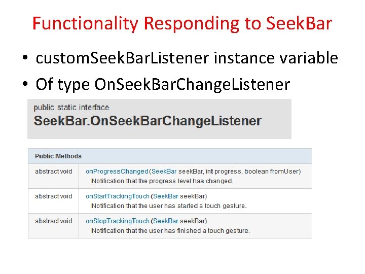 Functionality Responding to Seek. Bar • custom. Seek. Bar. Listener instance variable • Of Functionality Responding to Seek. Bar • custom. Seek. Bar. Listener instance variable • Of