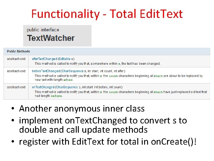 Functionality - Total Edit. Text • Another anonymous inner class • implement on. Text. Functionality - Total Edit. Text • Another anonymous inner class • implement on. Text.