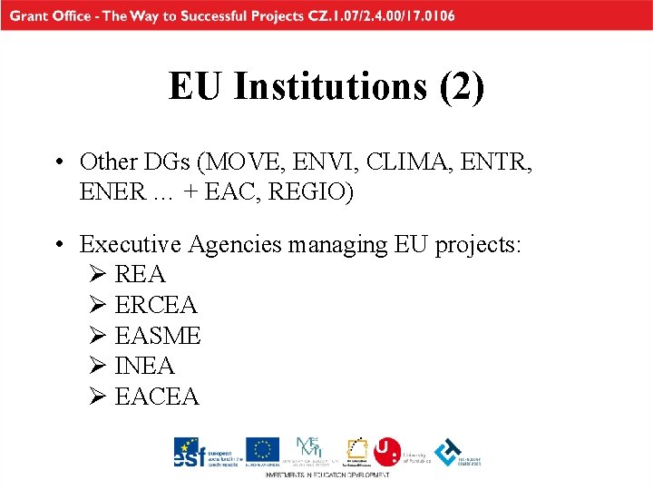 EU Institutions (2) • Other DGs (MOVE, ENVI, CLIMA, ENTR, ENER … + EAC,