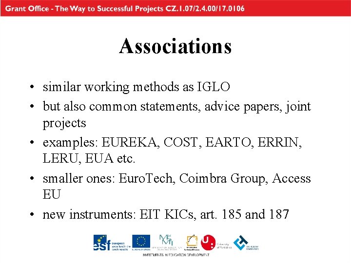 Associations • similar working methods as IGLO • but also common statements, advice papers,