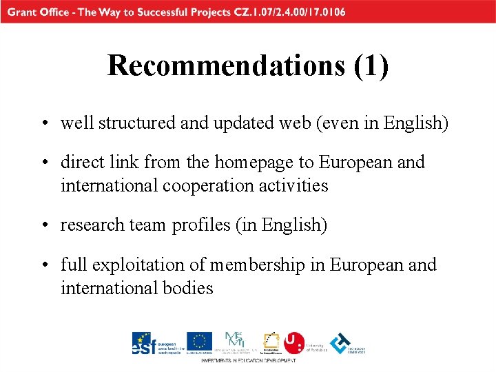 Recommendations (1) • well structured and updated web (even in English) • direct link