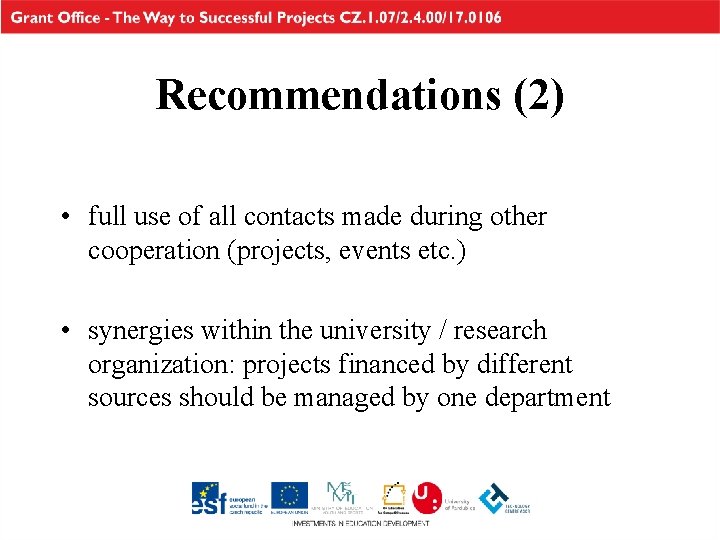 Recommendations (2) • full use of all contacts made during other cooperation (projects, events
