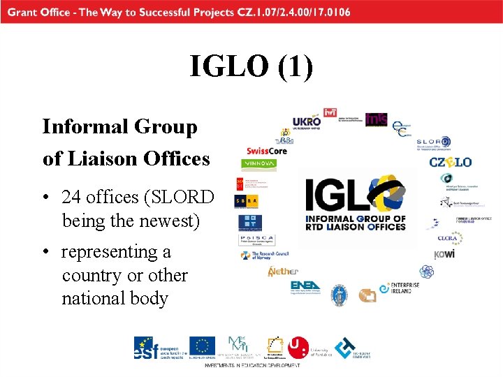 IGLO (1) Informal Group of Liaison Offices • 24 offices (SLORD being the newest)