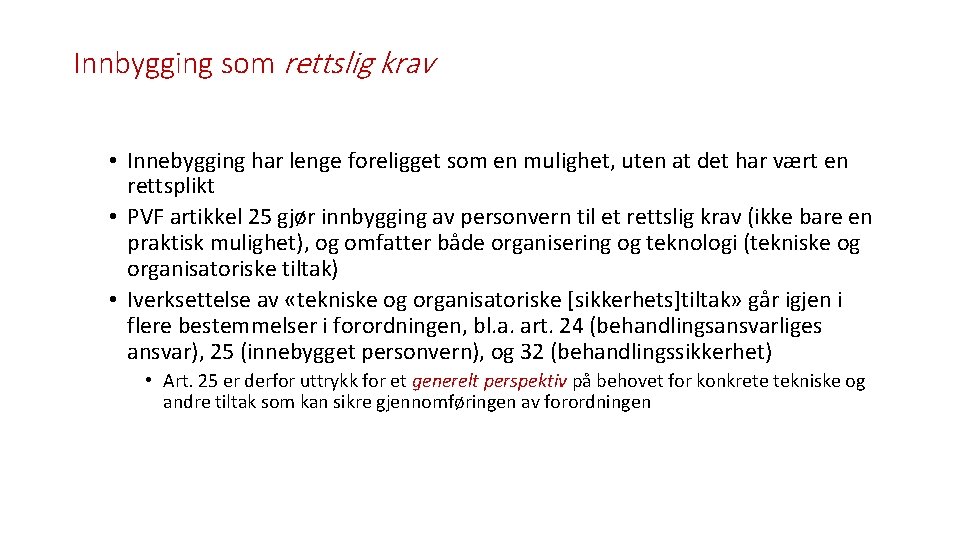 Innbygging som rettslig krav • Innebygging har lenge foreligget som en mulighet, uten at