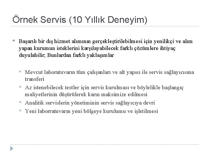 Örnek Servis (10 Yıllık Deneyim) Başarılı bir dış hizmet alımının gerçekleştirilebilmesi için yenilikçi ve