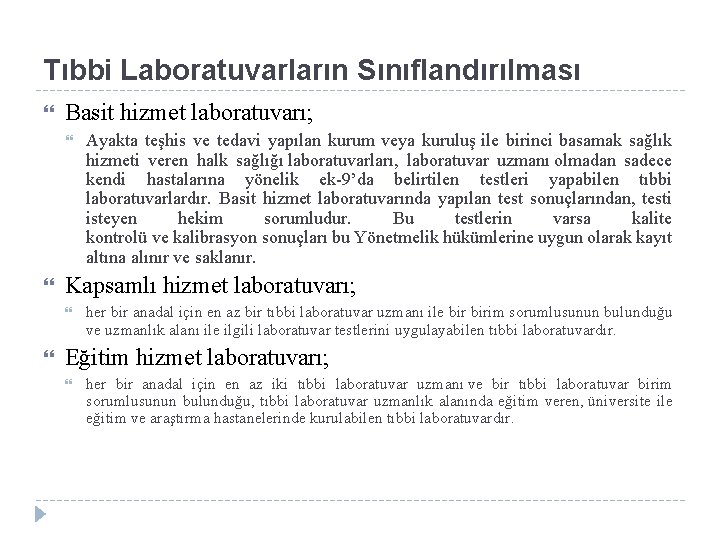 Tıbbi Laboratuvarların Sınıflandırılması Basit hizmet laboratuvarı; Kapsamlı hizmet laboratuvarı; Ayakta teşhis ve tedavi yapılan