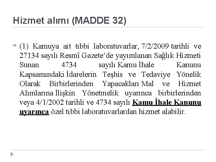 Hizmet alımı (MADDE 32) (1) Kamuya ait tıbbi laboratuvarlar, 7/2/2009 tarihli ve 27134 sayılı