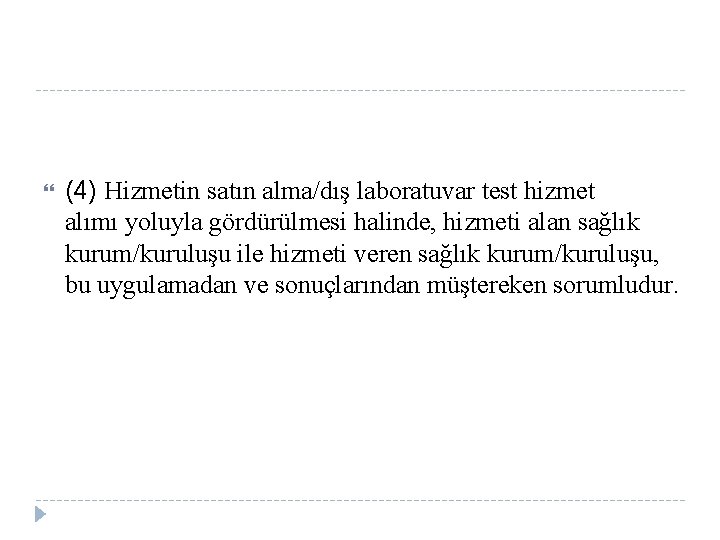  (4) Hizmetin satın alma/dış laboratuvar test hizmet alımı yoluyla gördürülmesi halinde, hizmeti alan